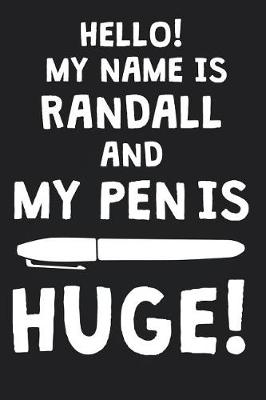 Book cover for Hello! My Name Is RANDALL And My Pen Is Huge!