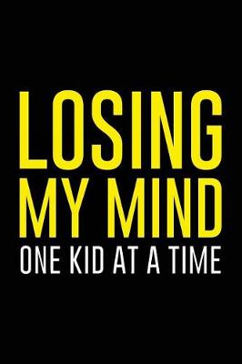 Book cover for Losing My Mind One Kid At A Time