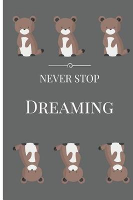 Book cover for Never Stop Dreaming Bear Inspirational Journal & Diary