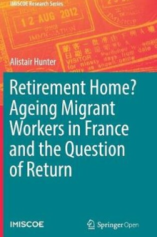 Cover of Retirement Home? Ageing Migrant Workers in France and the Question of Return