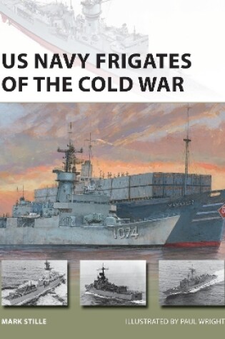 Cover of US Navy Frigates of the Cold War