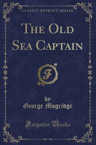 Cover of The Old Sea Captain (Classic Reprint)