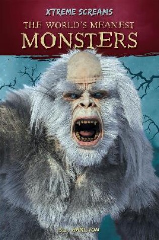 Cover of Xtreme Screams: The World's Meanest Monsters
