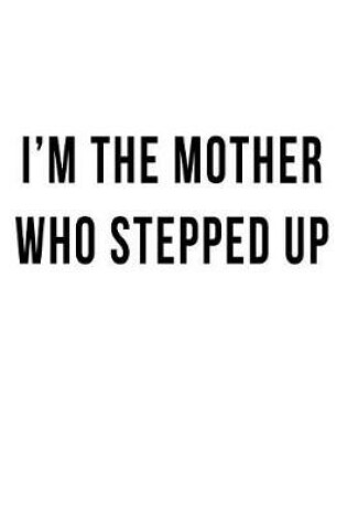 Cover of I'm the Mother who Stepped Up