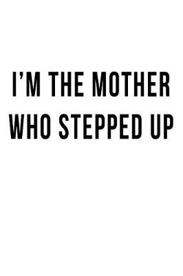 Book cover for I'm the Mother who Stepped Up