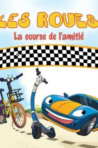 Cover of Les Roues La course de l'amiti�