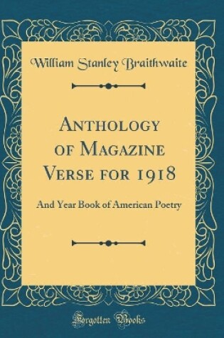 Cover of Anthology of Magazine Verse for 1918: And Year Book of American Poetry (Classic Reprint)