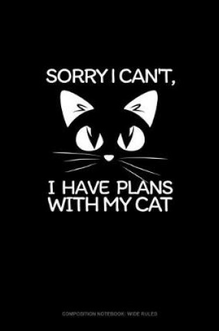 Cover of Sorry I Can't, I Have Plans With My Cat