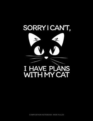 Cover of Sorry I Can't, I Have Plans With My Cat