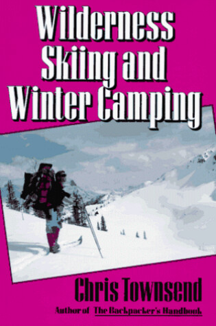 Cover of Wilderness Skiing and Winter Camping