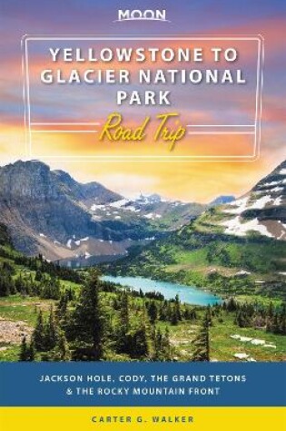 Cover of Moon Yellowstone to Glacier National Park Road Trip (First Edition)