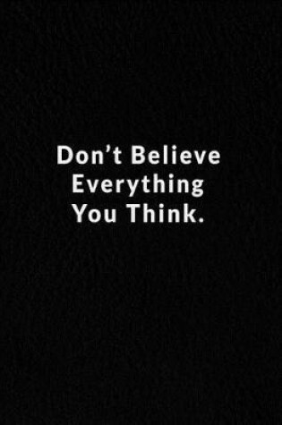 Cover of Don't Believe Everything You Think.
