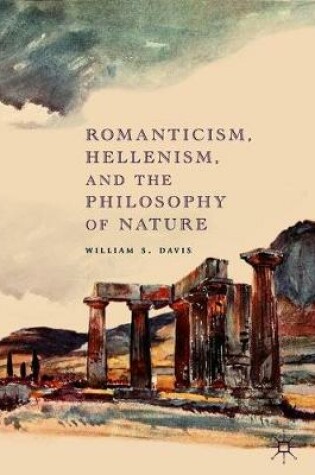 Cover of Romanticism, Hellenism, and the Philosophy of Nature