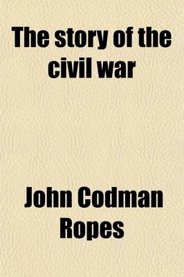 Book cover for The Story of the Civil War (Volume 3, PT. 1); To the Opening of the Campaigns of 1862. a Concise Account of the War in the United States of America Between 1861 and 1865