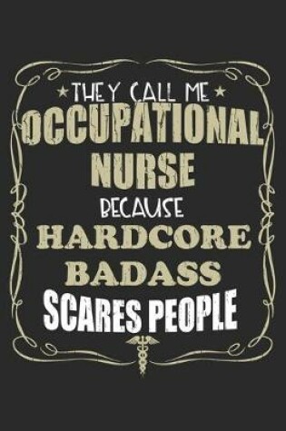 Cover of They Call Me Occupational Nurse Because Hardcore Badass Scares People