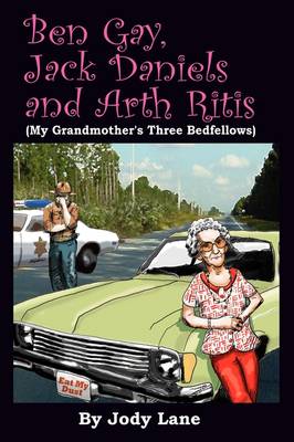 Cover of Ben Gay, Jack Daniels and Arth Ritis