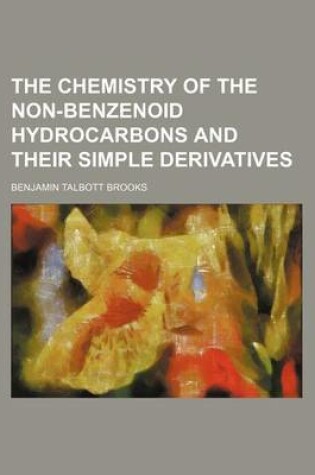 Cover of The Chemistry of the Non-Benzenoid Hydrocarbons and Their Simple Derivatives