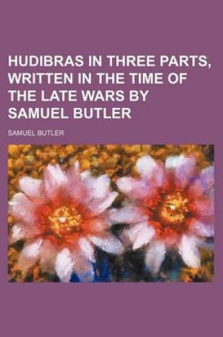 Cover of Hudibras in Three Parts, Written in the Time of the Late Wars by Samuel Butler