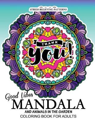 Cover of Good Vibes Mandala and Animals in the Garden Coloring Book for Adults