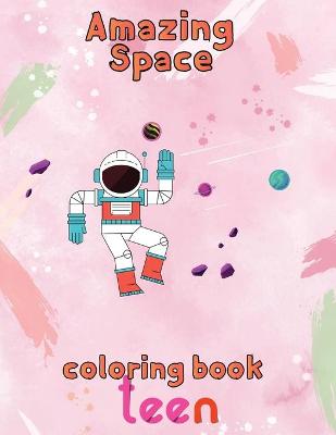 Book cover for Amazing Space Coloring Book Teen