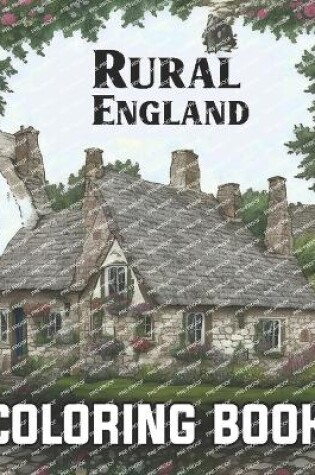 Cover of Rural England Coloring Book For Adults It Contains Rivers And Rolling Hills, Countryside Ambience