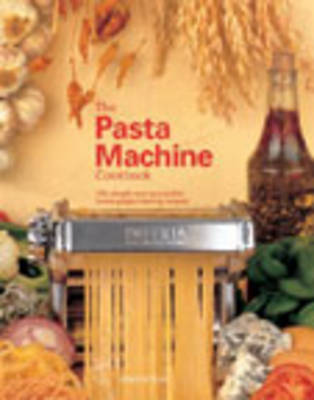 Book cover for The Pasta Machine Cookbook