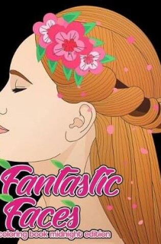 Cover of Fantastic Faces Coloring Book Midnight Edition