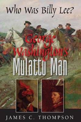 Book cover for George Washington's Mulatto Man - Who Was Billy Lee?