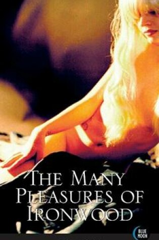Cover of The Many Pleasures of Ironwood