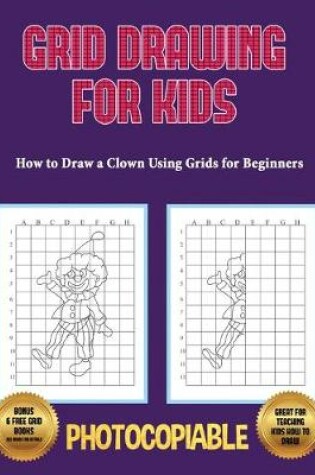 Cover of How to Draw a Clown Using Grids for Beginners - Grid Drawing for Kids