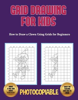 Book cover for How to Draw a Clown Using Grids for Beginners - Grid Drawing for Kids