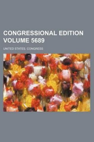 Cover of Congressional Edition Volume 5689