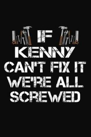 Cover of If Kenny Can't Fix It We're All Screwed