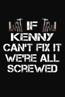 Book cover for If Kenny Can't Fix It We're All Screwed