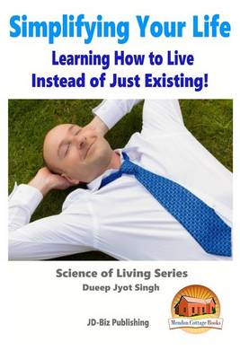 Book cover for Simplifying Your Life - Learning How to Live Instead of Just Existing!