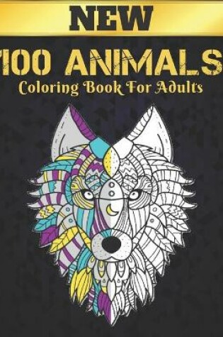 Cover of 100 Animals New Coloring Book For Adults