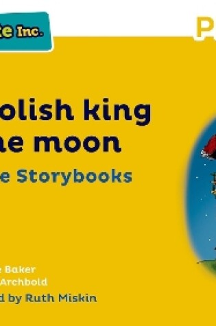 Cover of Read Write Inc Phonics: Yellow Set 5 More Storybook 10 Foolish king and the moon