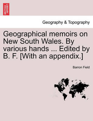 Book cover for Geographical Memoirs on New South Wales. by Various Hands ... Edited by B. F. [With an Appendix.]