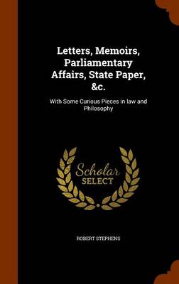 Book cover for Letters, Memoirs, Parliamentary Affairs, State Paper, &C.