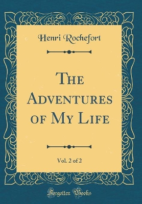 Book cover for The Adventures of My Life, Vol. 2 of 2 (Classic Reprint)