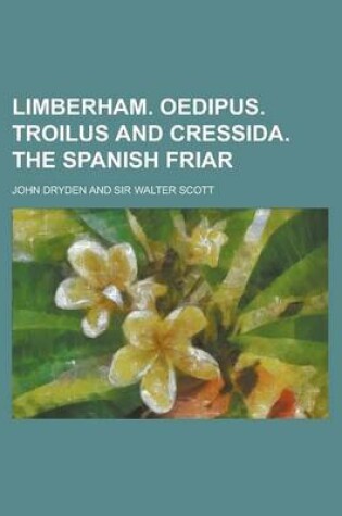 Cover of Limberham. Oedipus. Troilus and Cressida. the Spanish Friar
