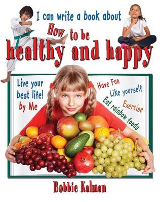 Book cover for I Can Write a Book about How to Be Healthy and Happy