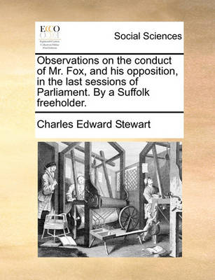 Book cover for Observations on the Conduct of Mr. Fox, and His Opposition, in the Last Sessions of Parliament. by a Suffolk Freeholder.