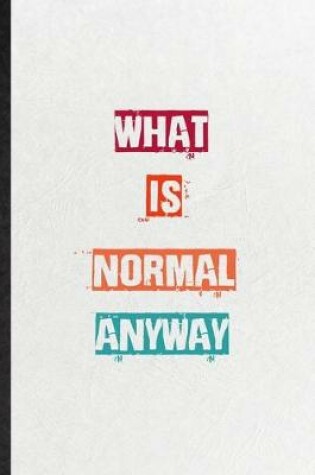Cover of What Is Normal Anyway