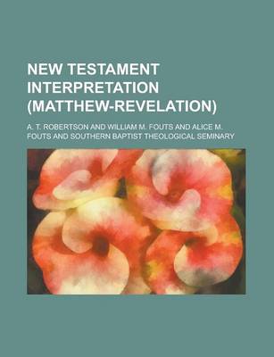 Book cover for New Testament Interpretation (Matthew-Revelation)