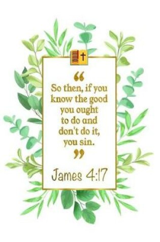 Cover of So Then, If You Know the Good You Ought to Do and Don't Do It, You Sin