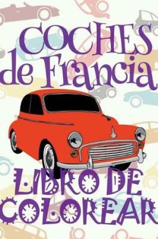 Cover of &#9996; Coches de Francia &#9998; Libro de Colorear Carros Colorear Niños 9 Años &#9997; Libro de Colorear Para Niños