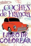 Book cover for &#9996; Coches de Francia &#9998; Libro de Colorear Carros Colorear Niños 9 Años &#9997; Libro de Colorear Para Niños