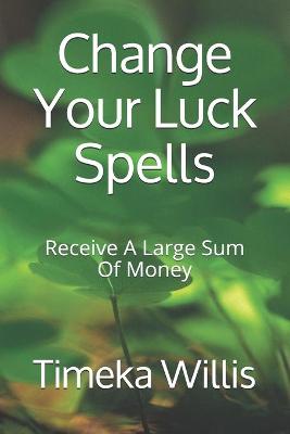 Book cover for Change Your Luck Spells