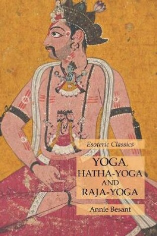 Cover of Yoga, Hatha-Yoga and Raja-Yoga